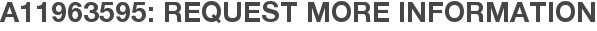A11963595: Request More Information