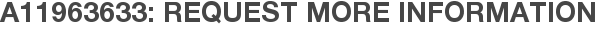 A11963633: Request More Information