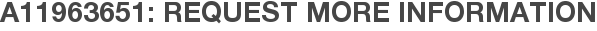 A11963651: Request More Information