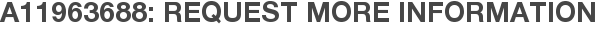 A11963688: Request More Information
