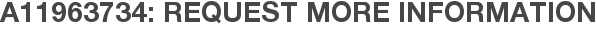 A11963734: Request More Information