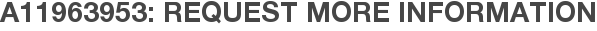 A11963953: Request More Information