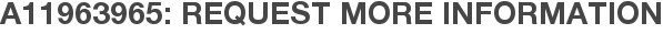 A11963965: Request More Information
