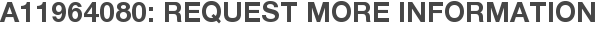 A11964080: Request More Information