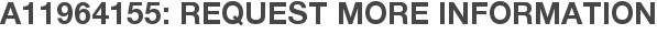 A11964155: Request More Information