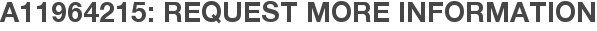 A11964215: Request More Information