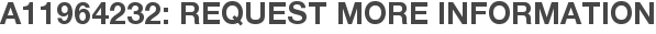 A11964232: Request More Information