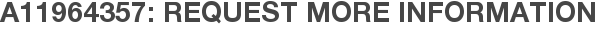 A11964357: Request More Information