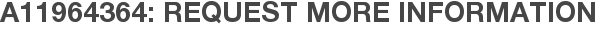 A11964364: Request More Information