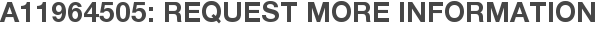 A11964505: Request More Information