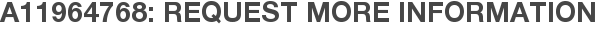 A11964768: Request More Information