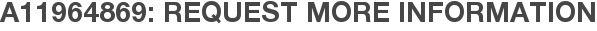 A11964869: Request More Information