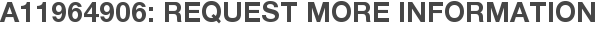 A11964906: Request More Information