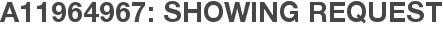 A11964967: Showing Request