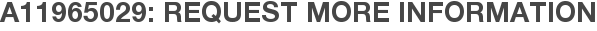 A11965029: Request More Information
