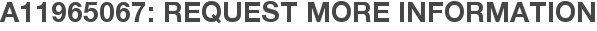 A11965067: Request More Information