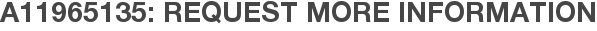 A11965135: Request More Information