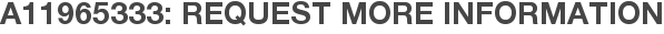 A11965333: Request More Information
