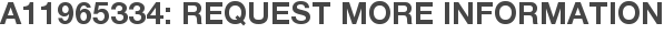 A11965334: Request More Information