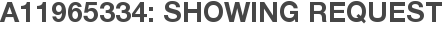 A11965334: Showing Request