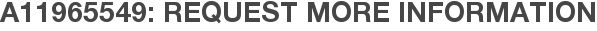 A11965549: Request More Information