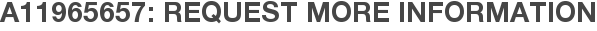 A11965657: Request More Information
