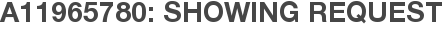 A11965780: Showing Request