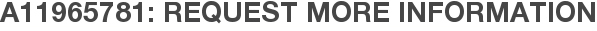 A11965781: Request More Information