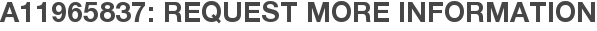 A11965837: Request More Information