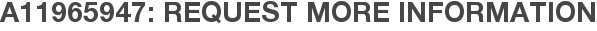 A11965947: Request More Information