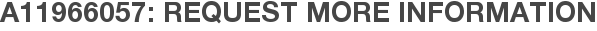 A11966057: Request More Information