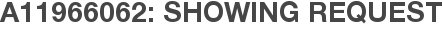 A11966062: Showing Request