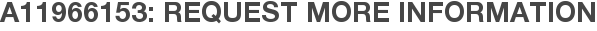 A11966153: Request More Information