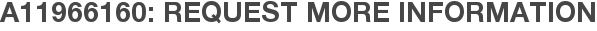 A11966160: Request More Information
