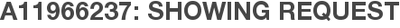 A11966237: Showing Request