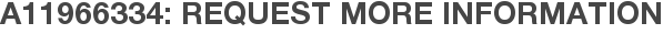 A11966334: Request More Information