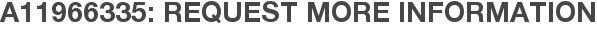A11966335: Request More Information