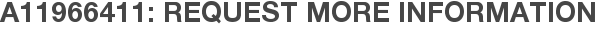 A11966411: Request More Information