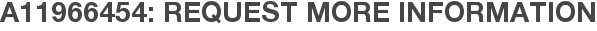 A11966454: Request More Information