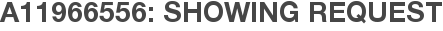 A11966556: Showing Request