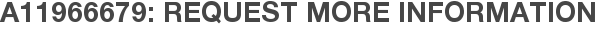 A11966679: Request More Information