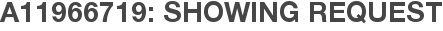 A11966719: Showing Request