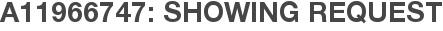 A11966747: Showing Request