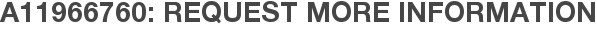 A11966760: Request More Information