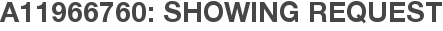 A11966760: Showing Request