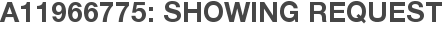 A11966775: Showing Request