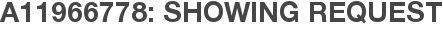 A11966778: Showing Request
