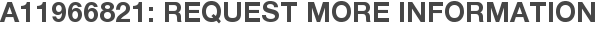 A11966821: Request More Information