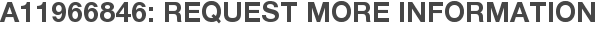 A11966846: Request More Information