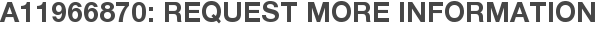 A11966870: Request More Information